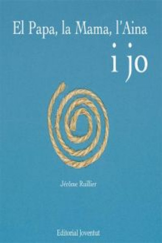 Kniha El papa, la mama, l'Aina i jo Jerome Ruilllier