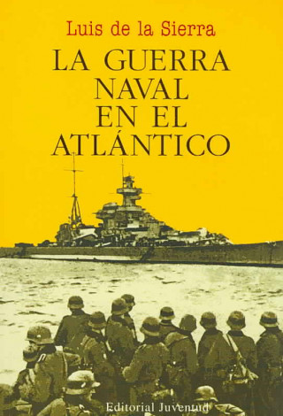 Knjiga La guerra naval en el Atlántico (1939-1945) Luis de la Sierra