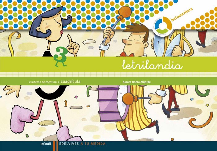 Książka Letrilandia, A tu medida, lectoescritura, Educación Infantil. Cuaderno de escritura 3 (cuadrícula) Aurora Usero Alijarde