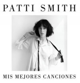 Knjiga Mis mejores canciones 1970-2015 PATTI SMITH