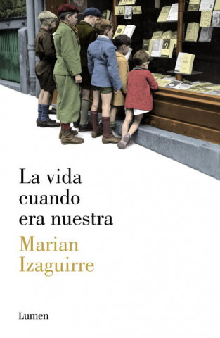 Book La vida cuando era nuestra Marian Izaguirre García