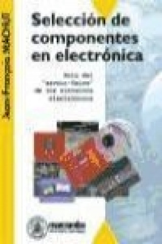 Carte Selección de componentes en electrónica : guía del "savoir-faire" de los circuitos electrónicos Jean-François Machut