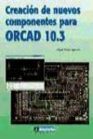 Carte Creación de nuevos componentes para Orcad 10.3 Miguel Pareja Aparicio