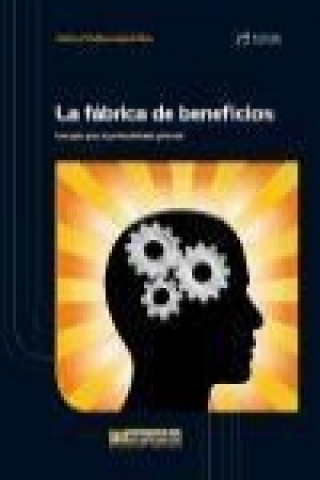 Kniha La fábrica de beneficios : una guía para la productividad general José Agustín Cruelles Ruiz