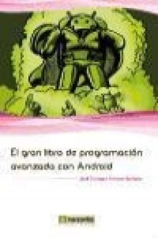 Книга El gran libro de programación avanzada con Android José Enrique Amaro Soriano