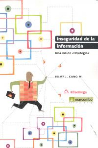 Könyv Inseguridad de la información : una visión estratégica Jeimy J. Cano Mora