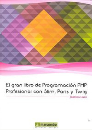 Könyv El gran libro de programación PHP Profesional con Slim, Paris y Twig 