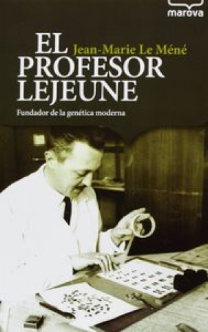 Книга El profesor Lejeune : fundador de la genética moderna Jean-Marie Le Méné