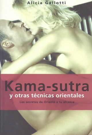 Kniha Kama-sutra y otras técnicas orientales : los secretos de Oriente a tu alcance Alicia Gallotti