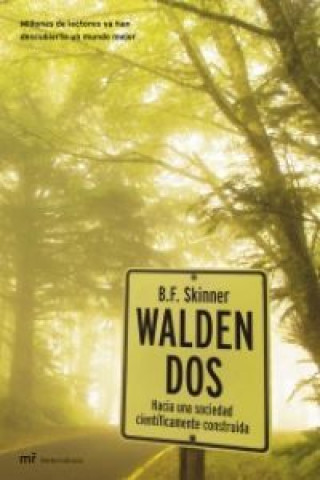 Kniha Walden dos : hacia una sociedad científicamente construida. Millones de lectores ya han descubierto un mundo mejor B. F. Skinner