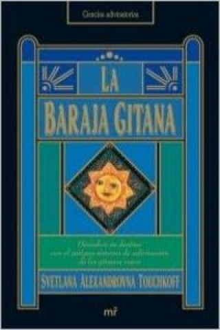 Книга La baraja gitana : descubra su destino con el antiguo sistema de adivinación de los gitanos rusos Svetlana Alexandrovna Touchkoff