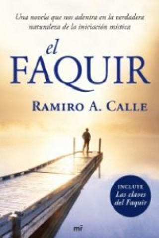 Kniha El faquir : una novela que nos adentra en la verdadera naturaleza de la iniciación mística Ramiro Calle