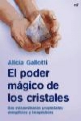 Kniha El poder mágico de los cristales : sus extraordinarias propiedades energéticas y terapéuticas Alicia Gallotti