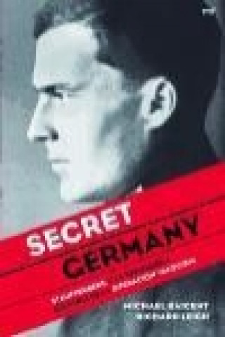 Carte Secret Germany : Stauffenberg y la verdadera historia de la operación Valquiria Michael Baigent