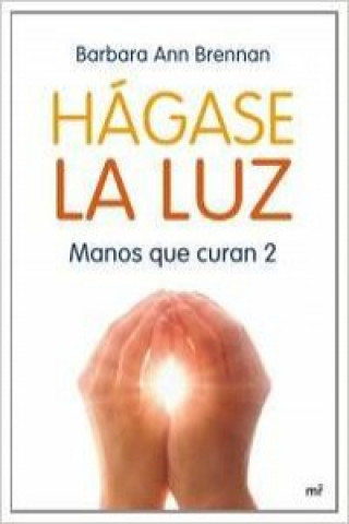 Książka Hágase la luz : manos que curan 2 Barbara Ann Brennan