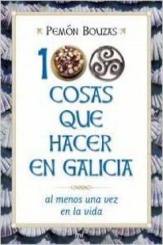 Книга 100 cosas que hacer en Galicia al menos una vez en la vida Pemón Bouzas