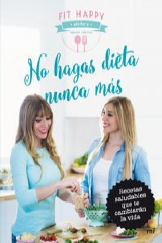 Βιβλίο No hagas dieta nunca más : recetas saludables que te cambiarán la vida 