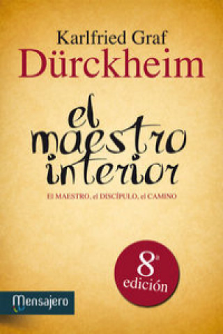 Buch El maestro interior : el maestro, el discípulo, el camino Karlfried Dürckheim