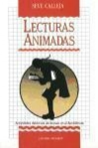 Kniha Lecturas animadas : actividades didácticas de lectura en el bachillerato Seve Calleja