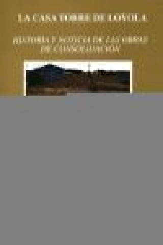 Βιβλίο La casa Torre de Loyola : historia y noticia de las obras de consolidación Antón López de Aberasturi