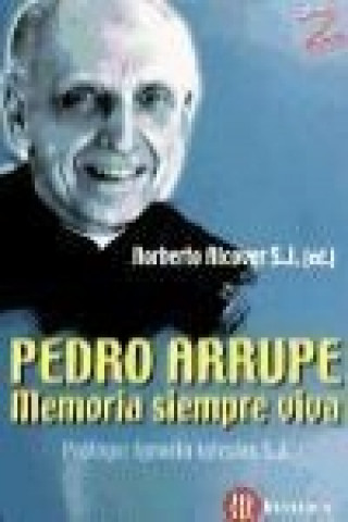 Knjiga Pedro Arrupe : memoria siempre viva Arrupe