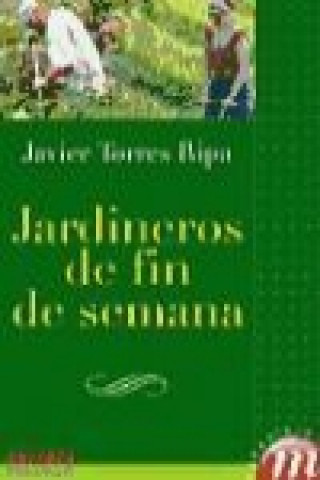 Knjiga Jardineros de fin de semana Javier Torres Ripa