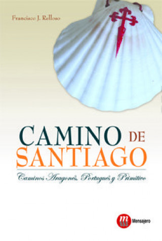 Könyv Camino de Santiago : caminos aragonés, portugués y primitivo Francisco J. Relloso Rodríguez