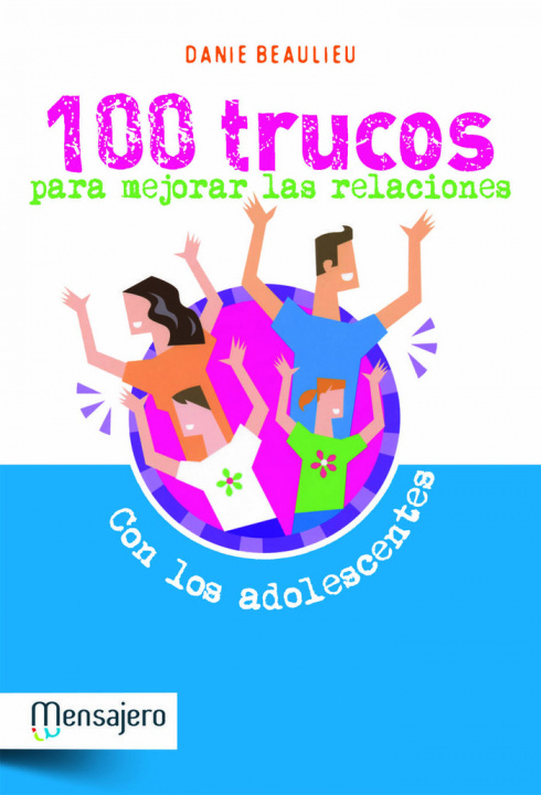 Книга 100 trucos para mejorar las relaciones con los adolescentes Daniel Beaulieu