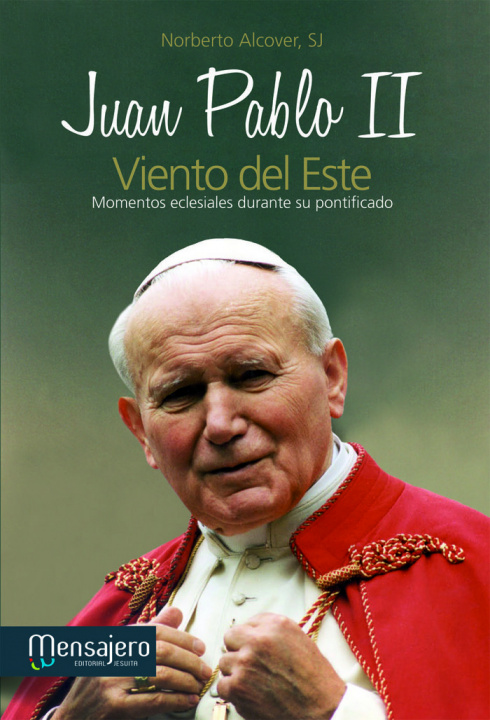 Buch Juan Pablo II, viento del Este : momentos eclesiales durante su pontificado 