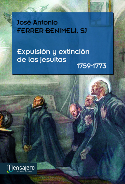 Kniha Expulsión y extinción de los jesuitas, 1759-1773 José A. Ferrer Benimeli