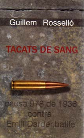 Kniha Tacats de sang : causa 978 de 1936 contra Emili Darder, batlle Guillem Rosselló i Bujosa