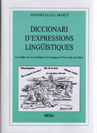 Kniha Diccionari d'expressions lingüístiques : recollides de les rondaies mallorquines d'en Jordi des Racó (Mn. Antoni M. Alcover) Antoni Llull Martí