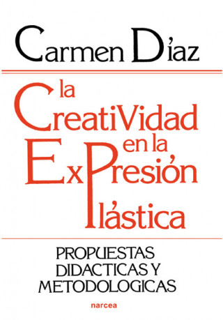 Книга La creatividad en la expresión plástica : propuestas didácticas y metodología María del Carmen Díaz