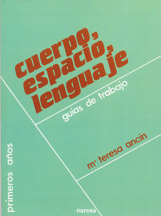 Книга Cuerpo, espacio, lenguaje : guías de trabajo María Teresa Ancín Echarri