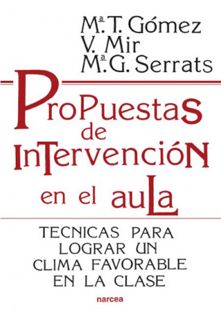 Книга Propuestas de intervención en el aula : técnicas para lograr una clima favorable en la clase María Teresa Gómez Masdevall