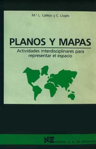 Könyv Planos y mapas : actividades interdisciplinares para representar el espacio. (Geografía, historia y ciencias sociales-matemáticas) M. Luz . . . [et al. ] Callejo