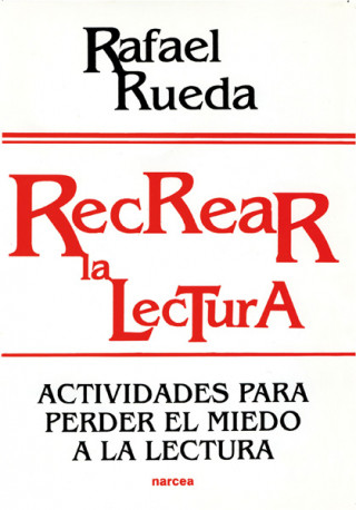 Книга Recrear la lectura : actividades para perder el miedo a la lectura Rafael Rueda