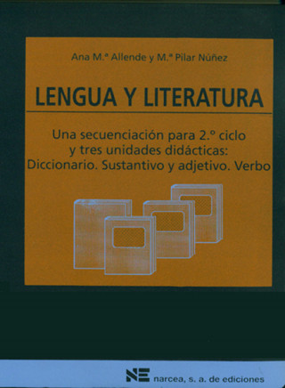 Carte Lengua y literatura : una secuenciación para 2 ciclo y tres unidades didácticas: el diccionario, la descripción, la narración ANA M. ALLENDE