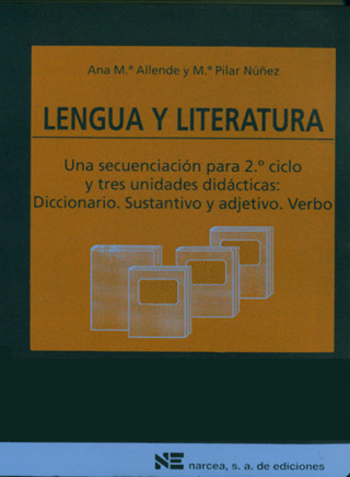 Книга Lengua y literatura : una secuenciación para 2 ciclo y tres unidades didácticas: el diccionario, la descripción, la narración ANA M. ALLENDE