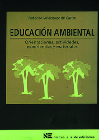 Kniha Educación ambiental : orientaciones, actividades, experiencias y materiales Federico Velázquez de Castro