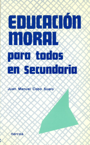 Könyv Educación moral para todos en Secundaria José Manuel . . . [et al. ] Cobo Suero