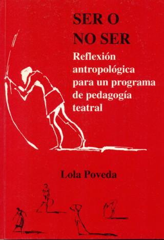 Kniha Ser o no ser : reflexión antropológica para un programa de pedagogía teatral Lola Poveda Piérola