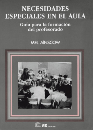 Könyv Necesidades especiales en el aula : guía para la formación del profesorado Mel Ainscow