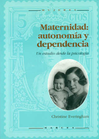 Książka Maternidad, autonomía y dependencia : un estudio desde la psicología Christine Everingham