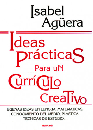 Buch Ideas prácticas para un currículo creativo : buenas ideas en lengua, matemáticas, conocimiento del medio, plástica, técnicas de estudio-- Isabel Agüera Espejo-Saavedra