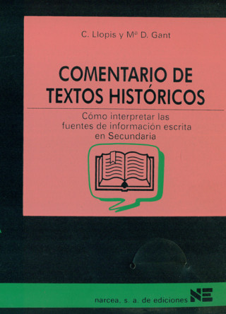 Carte Comentario de textos históricos : cómo interpretar las fuentes de información escrita en secundaria María Dolores Gant Fernández