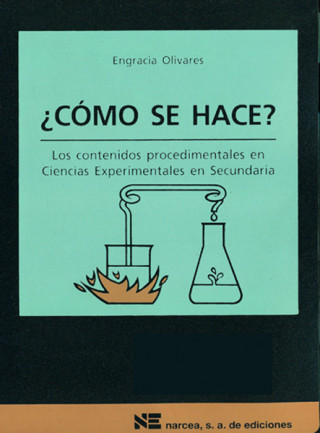 Carte Cómo se hace? : los contenidos procedimentales en ciencias experimentales en Secundaria Engracia Olivares Jiménez