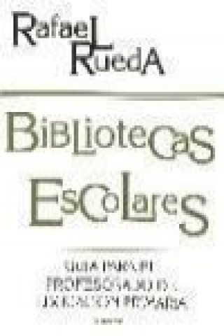 Carte Bibliotecas escolares : guía para el profesorado de Educación Primaria Rafael Rueda