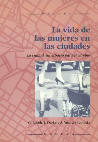 Carte La vida de las mujeres en las ciudades : la ciudad un espacio para el cambio Chris Booth