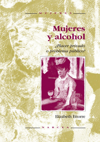 Książka Mujeres y alcohol : placer privado o problema público? Elizabeth Ettorre